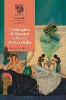 The Reception of Cleopatra in the Age of Mass Media - Gregory N. Daugherty - cover