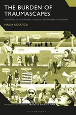 The Burden of Traumascapes: Discourses of Remembering in Bosnia-Herzegovina and Beyond