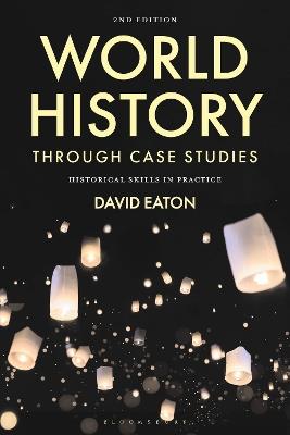 World History through Case Studies: Historical Skills in Practice - David Eaton - cover