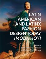 Latin American and Latinx Fashion Design Today - ¡Moda Hoy!