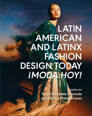 Latin American and Latinx Fashion Design Today - ¡Moda Hoy! - cover