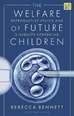 The Welfare of Future Children: Reproductive Ethics and Disability Screening