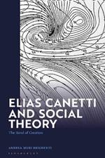 Elias Canetti and Social Theory: The Bond of Creation