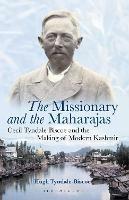The Missionary and the Maharajas: Cecil Tyndale-Biscoe and the Making of Modern Kashmir - Hugh Tyndale-Biscoe - cover