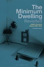 The Minimum Dwelling Revisited: CIAM's Practical Utopia (1928–31)