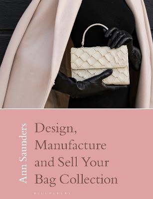 Design, Manufacture and Sell Your Bag Collection - Ann Saunders - cover