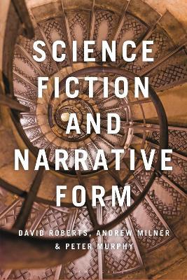 Science Fiction and Narrative Form - David Roberts,Andrew Milner,Peter Murphy - cover