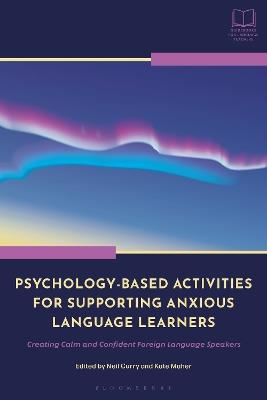 Psychology-Based Activities for Supporting Anxious Language Learners: Creating Calm and Confident Foreign Language Speakers - cover