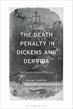 The Death Penalty in Dickens and Derrida: The Last Sentence of the Law