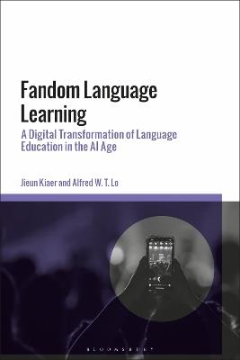 Fandom Language Learning: A Digital Transformation of Language Education in the AI Age - Jieun Kiaer,Alfred W. T. Lo - cover