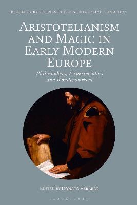 Aristotelianism and Magic in Early Modern Europe: Philosophers, Experimenters and Wonderworkers - cover