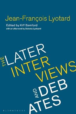 Jean-Francois Lyotard: The Later Interviews and Debates - Jean-Francois Lyotard - cover