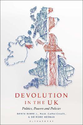 Devolution in the UK: Politics, Powers and Policies - Derek Birrell,Paul Carmichael,Deirdre Heenan - cover