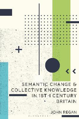 Semantic Change and Collective Knowledge in 18th Century Britain - John Regan - cover