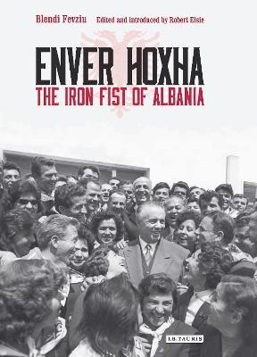 Enver Hoxha: The Iron Fist of Albania - Blendi Fevziu - cover