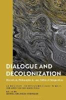 Dialogue and Decolonization: Historical, Philosophical, and Political Perspectives