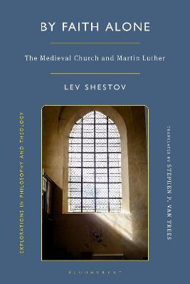 By Faith Alone: The Medieval Church and Martin Luther - Lev Shestov - cover