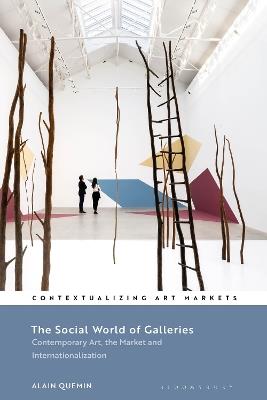 The Social World of Galleries: Contemporary Art, the Market and Internationalization - Alain Quemin - cover
