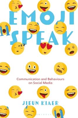 Emoji Speak: Communication and Behaviours on Social Media - Jieun Kiaer - cover