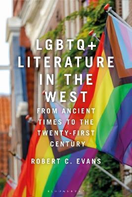 LGBTQ+ Literature in the West: From Ancient Times to the Twenty-First Century - Robert C. Evans - cover