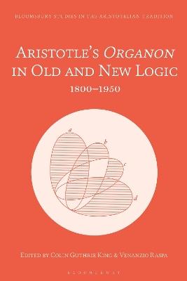 Aristotle’s Organon in Old and New Logic: 1800–1950 - cover