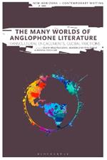 The Many Worlds of Anglophone Literature: Transcultural Engagements, Global Frictions
