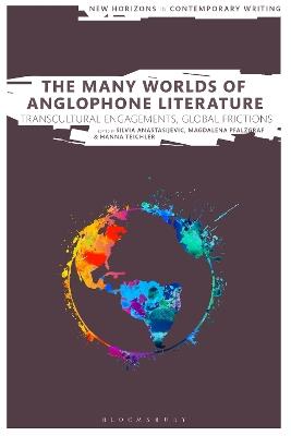 The Many Worlds of Anglophone Literature: Transcultural Engagements, Global Frictions - cover