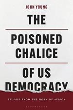 The Poisoned Chalice of US Democracy: Studies from the Horn of Africa