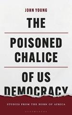 The Poisoned Chalice of US Democracy: Studies from the Horn of Africa