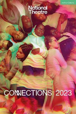 National Theatre Connections 2023: 10 Plays for Young Performers - Simon Longman,Lisa McGee,Leo Butler - cover