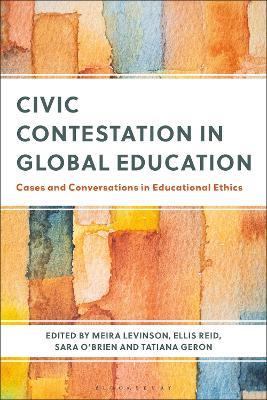 Civic Contestation in Global Education: Cases and Conversations in Educational Ethics - cover