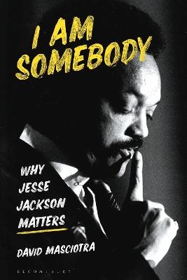 I Am Somebody: Why Jesse Jackson Matters - David Masciotra - cover