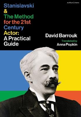 Stanislavski and The Method for the 21st Century Actor: A Practical Guide - David Barrouk - cover