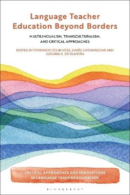 Language Teacher Education Beyond Borders: Multilingualism, Transculturalism, and Critical Approaches - cover