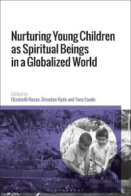 Nurturing Young Children as Spiritual Beings in a Globalized World - cover