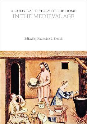 A Cultural History of the Home in the Medieval Age - cover