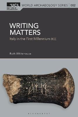 Writing Matters: Italy in the First Millennium BCE - Ruth Whitehouse - cover