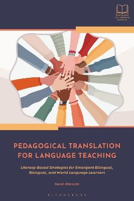 Pedagogical Translation for Language Teaching: Literacy-Based Strategies for Emergent Bilingual, Bilingual, and World Language Learners - Sarah Albrecht - cover