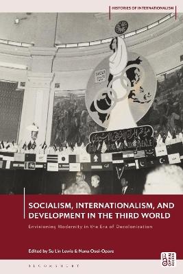 Socialism, Internationalism, and Development in the Third World: Envisioning Modernity in the Era of Decolonization - cover