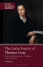 The Latin Poetry of Thomas Gray: Edited with Introduction, Translation and Commentary