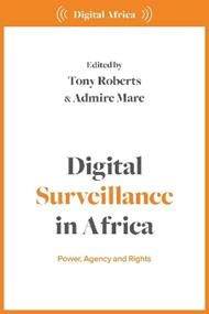 Digital Surveillance in Africa: Power, Agency, and Rights
