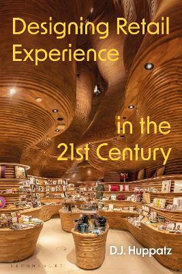 Designing Retail Experience in the 21st Century - D.J. Huppatz - cover
