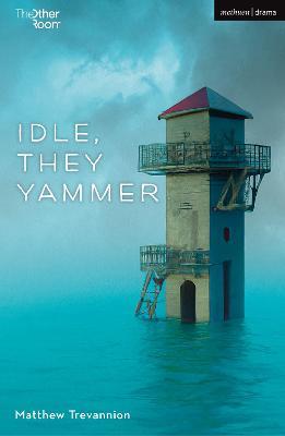 Idle, They Yammer - Matthew Trevannion - cover