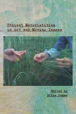 Ethical Materialities in Art and Moving Images - cover