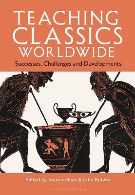 Teaching Classics Worldwide: Successes, Challenges and Developments - cover