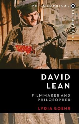 David Lean: Filmmaker and Philosopher - Lydia Goehr - cover