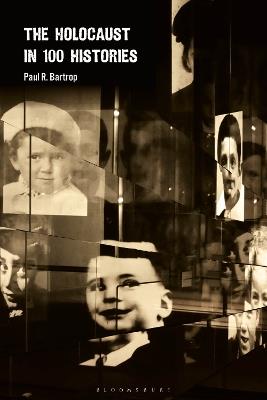 The Holocaust in 100 Histories - Paul R. Bartrop - cover