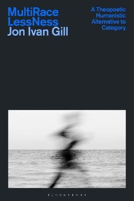 Multi/Race/Less/Ness: A Process Philosophy - Jon Ivan Gill - cover