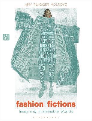 Fashion Fictions: Imagining Sustainable Worlds - Amy Twigger Holroyd - cover