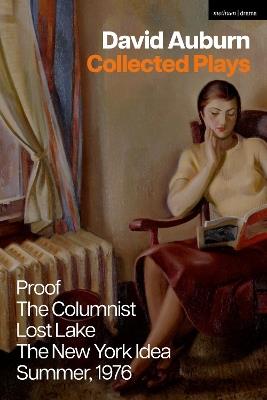 David Auburn Collected Plays: Proof; The Columnist; Lost Lake; The New York Idea; Summer, 1976 - David Auburn - cover